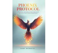 Phoenix Protocol: 5 Essential Life Skills That Turn Your Sentence Into Your Superpower