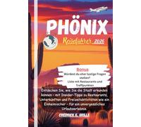 Phönix Reiseführer 2026: Entdecken Sie, wie Sie die Stadt erkunden können - mit Insider-Tipps zu Restaurants, Unterkünften und Freizeitaktivitäten wie ... - für ein unvergessliches Urlaubserlebnis.