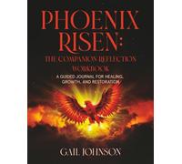 Phoenix Risen: The Companion Reflection Workbook: A Guided Journal for Healing, Growth, and Restoration