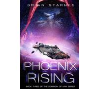 Phoenix Rising: Book Three in the Dominion of Man Series: 3