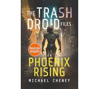 Phoenix Rising (deutsche Ausgabe): Band 1 The Trash Droid Files - a sci fi adventure thriller for adults who love robot fiction (deutsche Ausgabe)