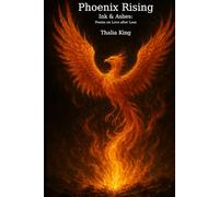 Phoenix Rising: Ink and Ashes: Poems on Love After Loss
