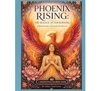 Phoenix Rising: The Silence After Burning.: A Meditative Adult Coloring Book. Vol-4