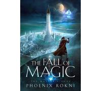 Phoenix Rokni The Fall of Magic (Copertina rigida) Master's Core