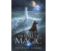 Phoenix Rokni The Fall of Magic (Tascabile) Master's Core