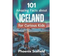 Phoenix Scofield 101 Amazing Facts about Iceland for Curious Kids (Tascabile)