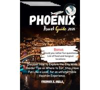 Phoenix Travel Guide 2026: Discover How to Explore the City With Insider Tips on Where to Eat, Stay, Have Fun Like a Local, for an unforgettable Vacation Experience.