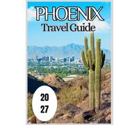 Phoenix Travel Guide 2027