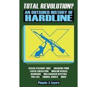 Phoenix X Eeyor Total Revolution? An Outsider History Of Hardline - (Tascabile)