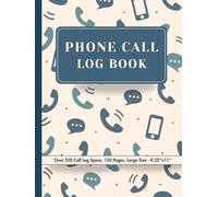 Phone Call Log Book: Call Tracking Notebook for Office, Home and Business | Over 550 Call Entries | 8.25 x 11” | 120 Pages