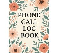 Phone Call Log Book: rack Caller Details, Time, Date & Purpose | Phone Message Log for Office, Personal & Business Use