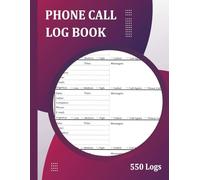 Phone Call Log Book: Track and Record Calls, Messages, and Voicemails - Call Tracker Notebook with Notes Section for Office, Home, and Business Use