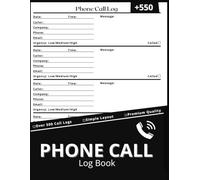 Phone Call Log Book: Track & Prioritize Incoming Calls with 550 Easy-to-Use Call Logs - Includes Urgency Rating, Contact Info, Messages & Follow-Up Notes for Receptionists, Secretaries & Office Staff