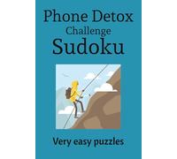 Phone Challenge Detox Sudoku: Very Easy Sudoku Puzzles for Phone Challenge Detox | Ease the Mind, Relax, and Recharge | 6x9 inches, 110 Pages | 50+ Puzzles | Solutions included