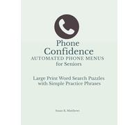 Phone Confidence Automated Phone Menus for Seniors: Large Print Word Search Puzzles with Simple Practice Phrases