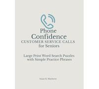 Phone Confidence: Customer Service Calls for Seniors: Large Print Word Search Puzzles with Simple Practice Phrases