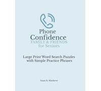 Phone Confidence: Family & Friends for Seniors: Large Print Word Search Puzzles with Simple Practice Phrases