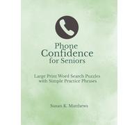 Phone Confidence for Seniors: Large Print Word Search Puzzles with Simple Practice Phrases
