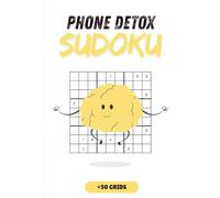 Phone Detox Sudoku Puzzle Book: Sudoku Puzzles for Phone Detox | Quiet Your Mind, Focus and Relax | 6x9 Inches, 110 Pages | 50+ Puzzles | Solutions Included