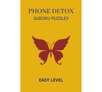 Phone Detox Sudoku Puzzles Easy level: Sudoku Puzzles For Phone Detoxing | Helps Calm the Mind, Relax and Focus | 6 x 9 Inches, 110 Pages | 50+ Puzzles | Solutions Included