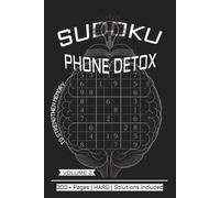 Phone Detox Sudoku Puzzles: To strengthen memory | Help Calm the Mind, Relax, and Focus| Hard | volume 2 | 6x9 Inches, | 300+ Pages |Solutions Included