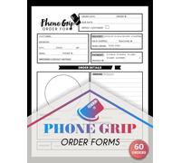 Phone Grip Order Forms: Custom Phone Accessory Order Logbook for Small Business Owners and Crafters | 60 Forms, 120 Single-Sided Pages