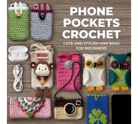 Phone Pockets Crochet: Cute and Stylish Mini Bags for Beginners