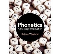 Phonetics: A Practical Introduction - Wayland Ratree