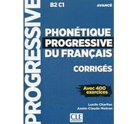 Phonétique progressive du français. Corrigés. Niveau avancé. Per le Scuole superiori: Avec 400 exercices
