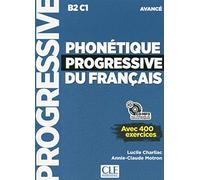 Phonétique progressive du français. Niveau avancé. Per le Scuole superiori. Con CD-Audio: Avec 400 exercices