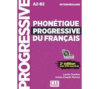 Phonétique progressive du français. Niveau intermédiaire. Per le Scuoel superiori. Con CD-Audio: Avec 600 exercices
