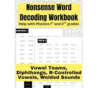 Phonics 1st and 2nd Grades Nonsense Word Decoding Workbook: Help with R-Controlled Vowels, Welded Sounds, Vowel Teams, Diphthongs