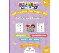 Phonics Activity Book for Kids Ages 5-7: Part 4 - Advanced Phonics, Diphthongs, R-Controlled Vowels and Reading Fluency (Magical Kids Learning ... Comprehension, and Advanced Reading Skills