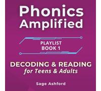 Phonics Amplified: Playlist, Book 1: DECODING & READING for Teens & Adults