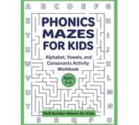Phonics Mazes for Kids: Alphabet, Vowels, and Consonants Activity Workbook