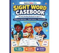 Phonics: Sight Word Casebook: An Early Reading Workbook for Ages 5-7 with Kindergarten Sight Words, Simple Sentences, and Fluency Practice