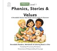Phonics, Stories & Values: Phonics, Stories & Values: 6 Decodable Stories That Build Literacy Skills & Character - Readers, Workbook & Coloring Book in One
