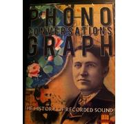 Phonograph Conversations the History of Recorded Sound Documentary