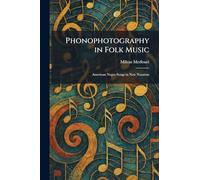 Phonophotography in Folk Music: American Negro Songs in New Notation