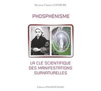 PHOSPHÉNISME LA CLÉ SCIENTIFIQUE DES MANIFESTATIONS SURNATURELLES