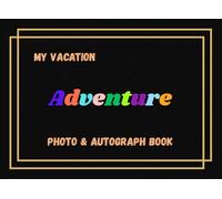 Photo & Autograph Book: My Vacation Adventure | Collect Autographs and Photos of Characters, Family, and Friends at Theme Parks or Trip Adventures | Keepsake Memory Journal For Boys and Girls.