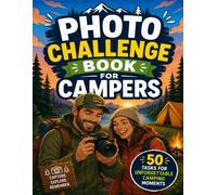 Photo Challenge Book for Campers: 50 activities for Outdoor Adventure and Camping Trips to create Unforgettable Moments