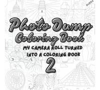 Photo Dump Coloring Book: My camera roll turned into a coloring book: Volume 2