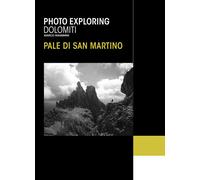 Photo exploring dolomiti Pale di San Martino. Ediz. illustrata - Massimini Marco