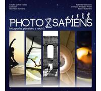 Photo Sapiens. Fotografia, pensiero e realtà