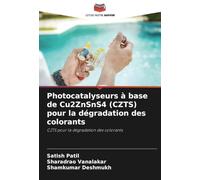 Photocatalyseurs à base de Cu2ZnSnS4 (CZTS) pour la dégradation des colorants: CZTS pour la dégradation des colorants