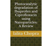 Photocatalytic degradation of Ibuprofen and Ciprofloxacin using Nanoparticles: A Review