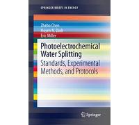 Photoelectrochemical Water Splitting: Standards, Experimental Methods, and Protocols