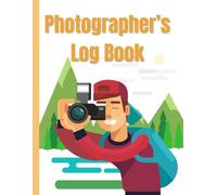 Photographer’s Log Book: Project Log & Workflow Planner for Photographers