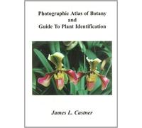 Photographic Atlas of Botany & Guide to Plant Identification